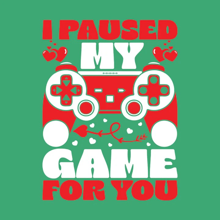 The Perfect Valentine’s Day Gift for Gamers: “I Paused My Game For You” T-Shirt