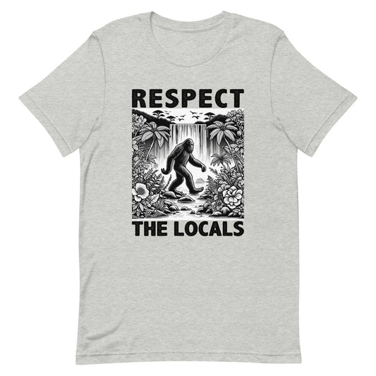 Embracing the Myth: Why You Should "Respect the Locals" with Our Bigfoot T-Shirt