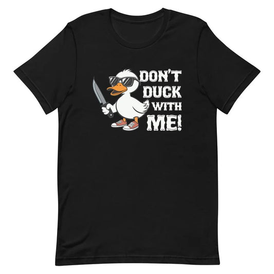 Make a Bold Statement with the "Don't Duck With Me" T-Shirt