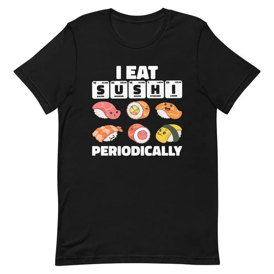 Celebrate Your Love for Sushi with the "I Eat Sushi Periodically" T-Shirt