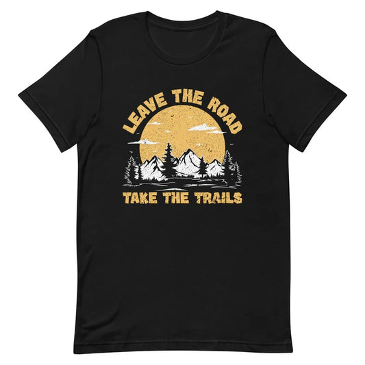 Embrace Adventure with the "Leave the Road, Take Trails" T-Shirt