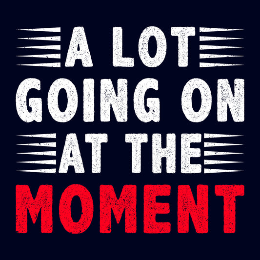 A Lot Going On At The Moment Shirt | Taylor-Inspired Tee, Sweatshirt, or Hoodie | PRODUCT CODE: ALFBEUIBCMG