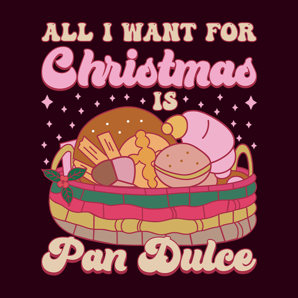 All I Want For Christmas Is Pan Dulce Mexican Xmas | PRODUCT CODE: ALINWTFRCHSP