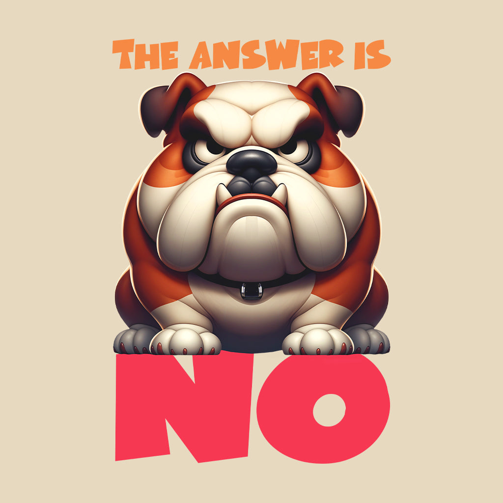 The Answer Is No Angry Bulldog | PRODUCT CODE: ANGRBLDGT