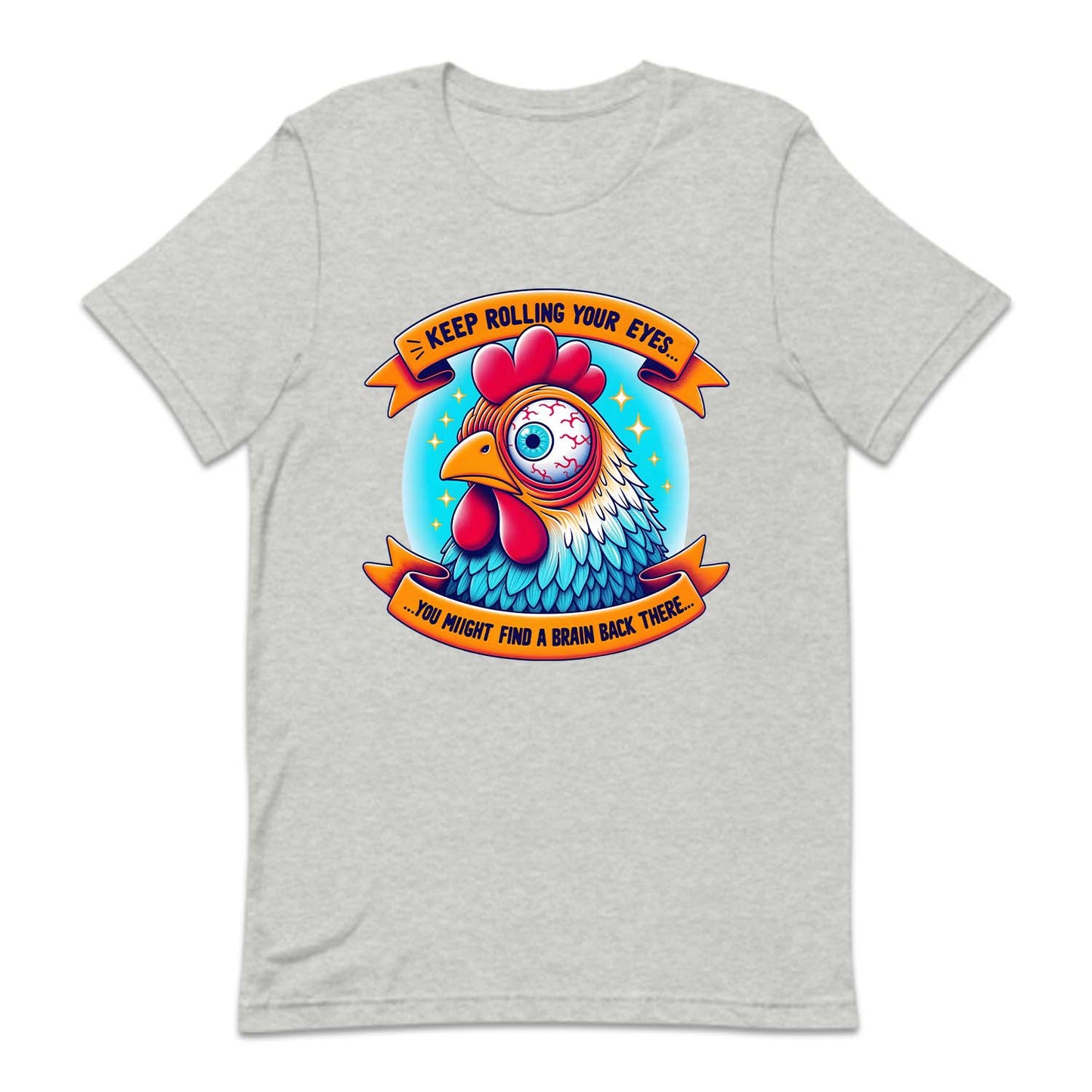 Keep Rolling Your Eyes You Might Find A Brain Back There Funny Chicken | PRODUCT CODE: KPERLMGYE