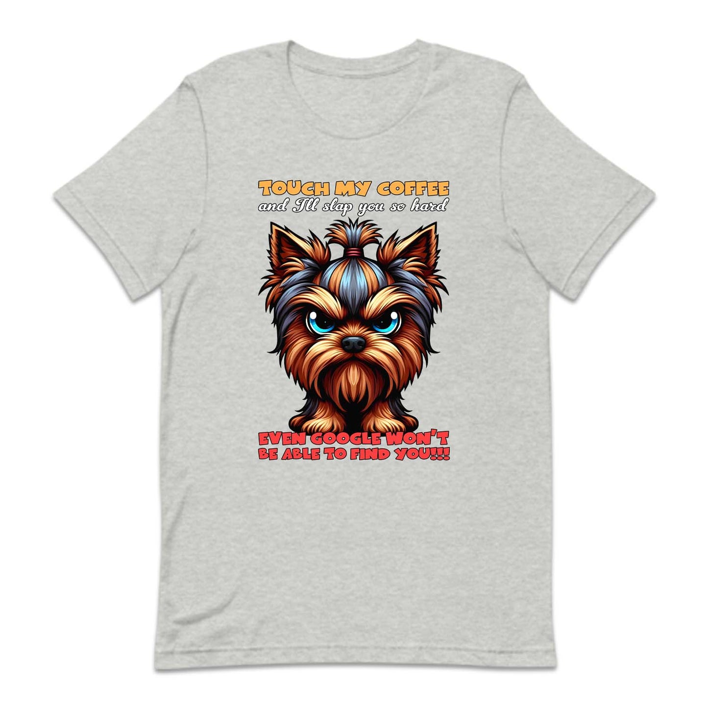 Touch My Coffee And I'll Slap You So Hard Yorkshire Terrier Dog | PRODUCT CODE: YRKTREDGS