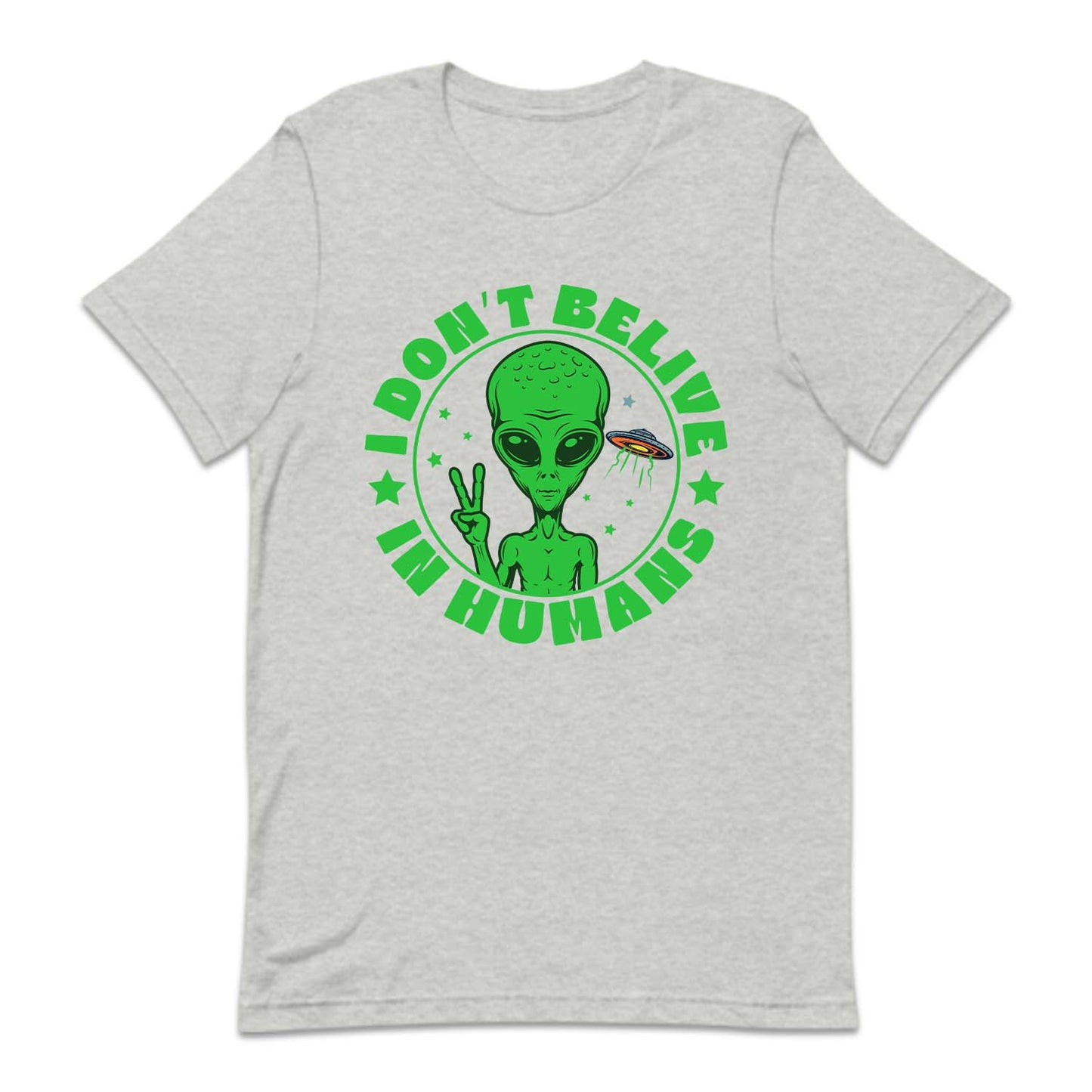 I Don't Believe in Humans Funny UFO Alien | PRODUCT CODE: DNTBLVNHM