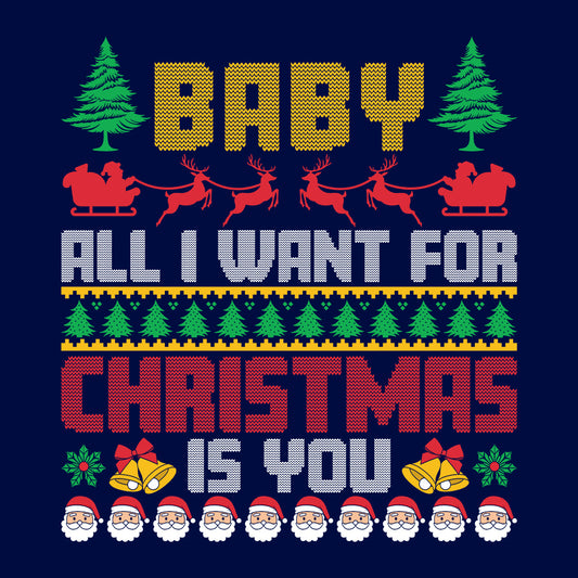 Baby All I Want For Christmas Is You Ugly Xmas | PRODUCT CODE: BALYBWTFRCHM