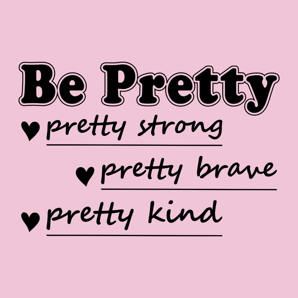 Be Pretty Strong Brave Kind Positive Vibes | PRODUCT CODE: BERTYSRV