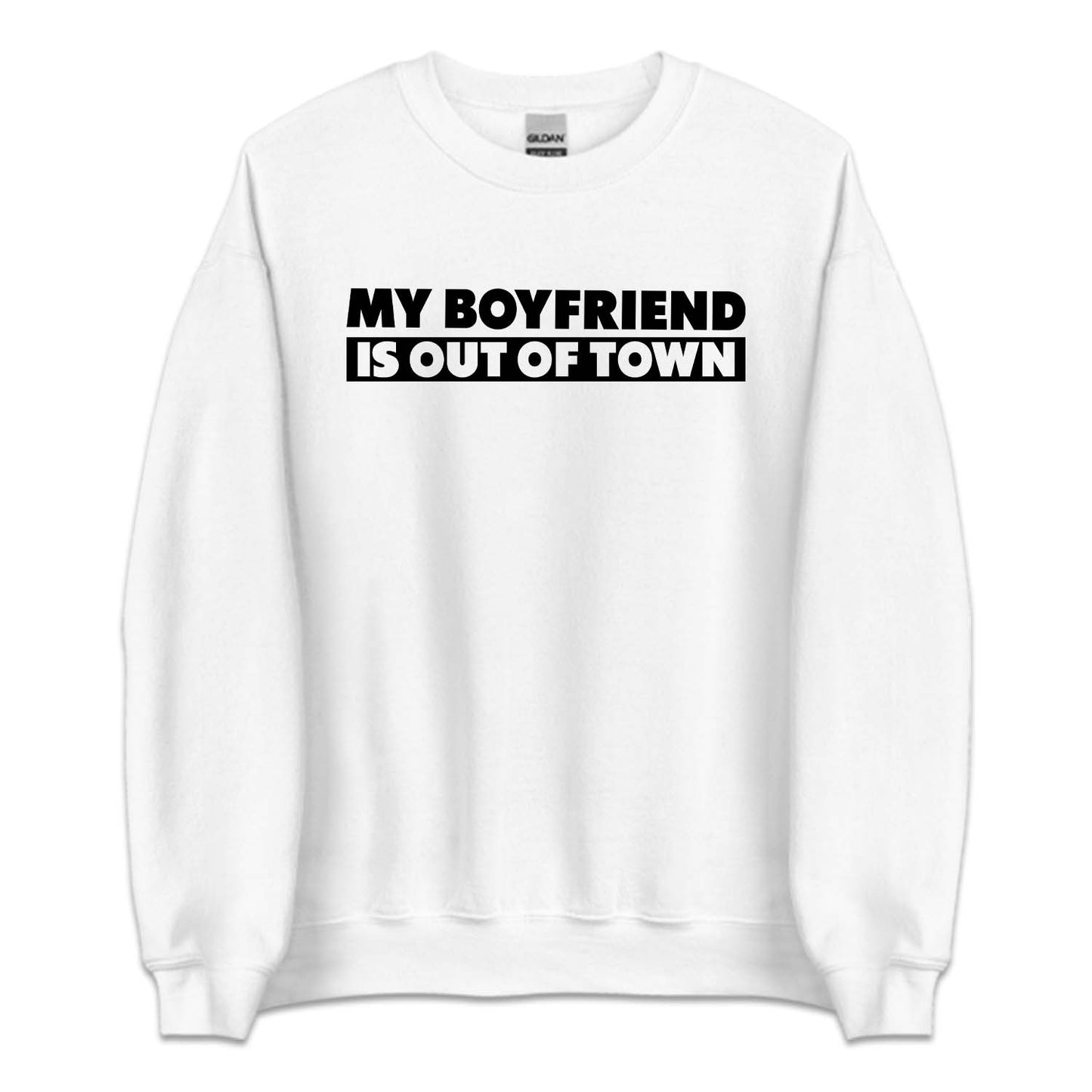 My Boyfriend Is Out Of Town Funny Relationship | PRODUCT CODE: MBRFSOTFW