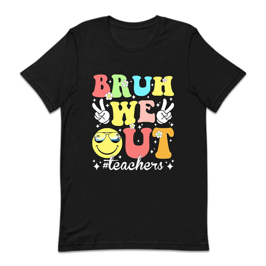 Bruh Out Teacher Last Day Of School | PRODUCT CODE: BROTCHRL