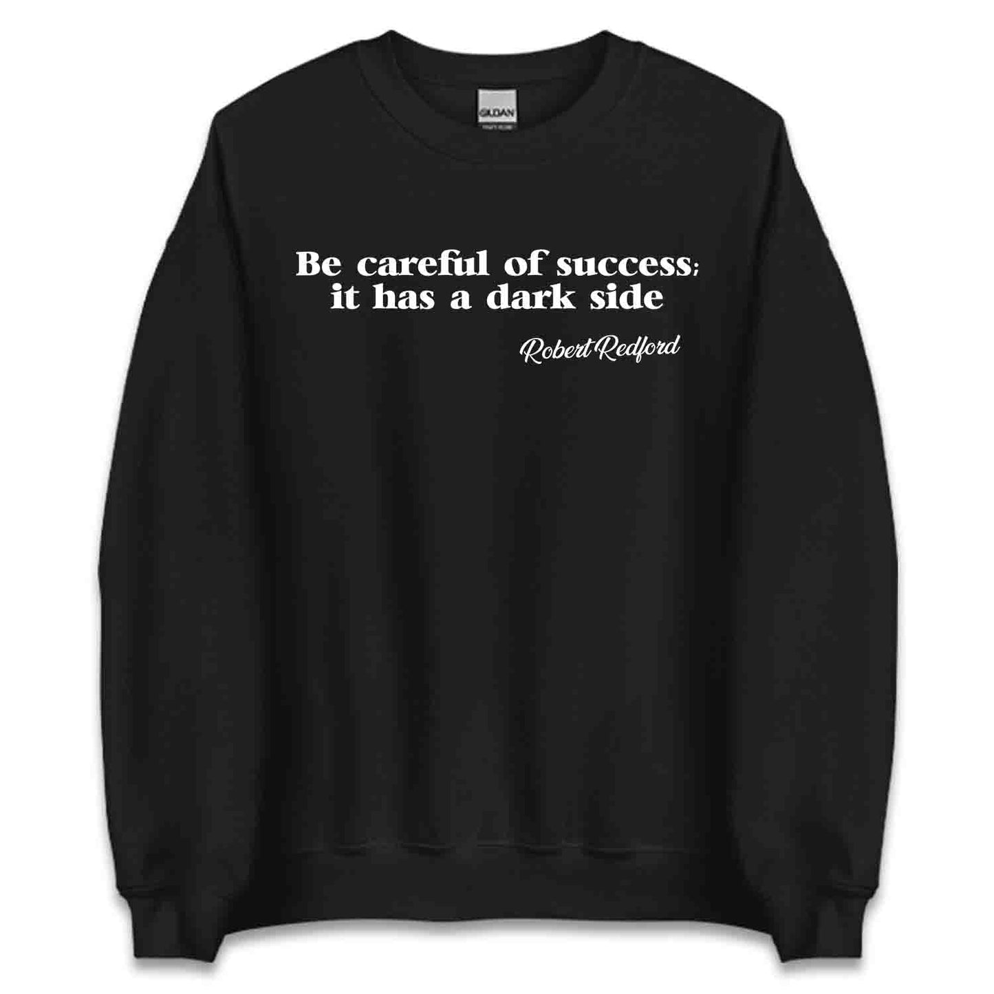 Be Careful of Success T-Shirt, Robert Redford Quote Sweatshirt, Classic Hollywood Tribute Hoodie | PRODUCT CODE: BWHCKJSDC