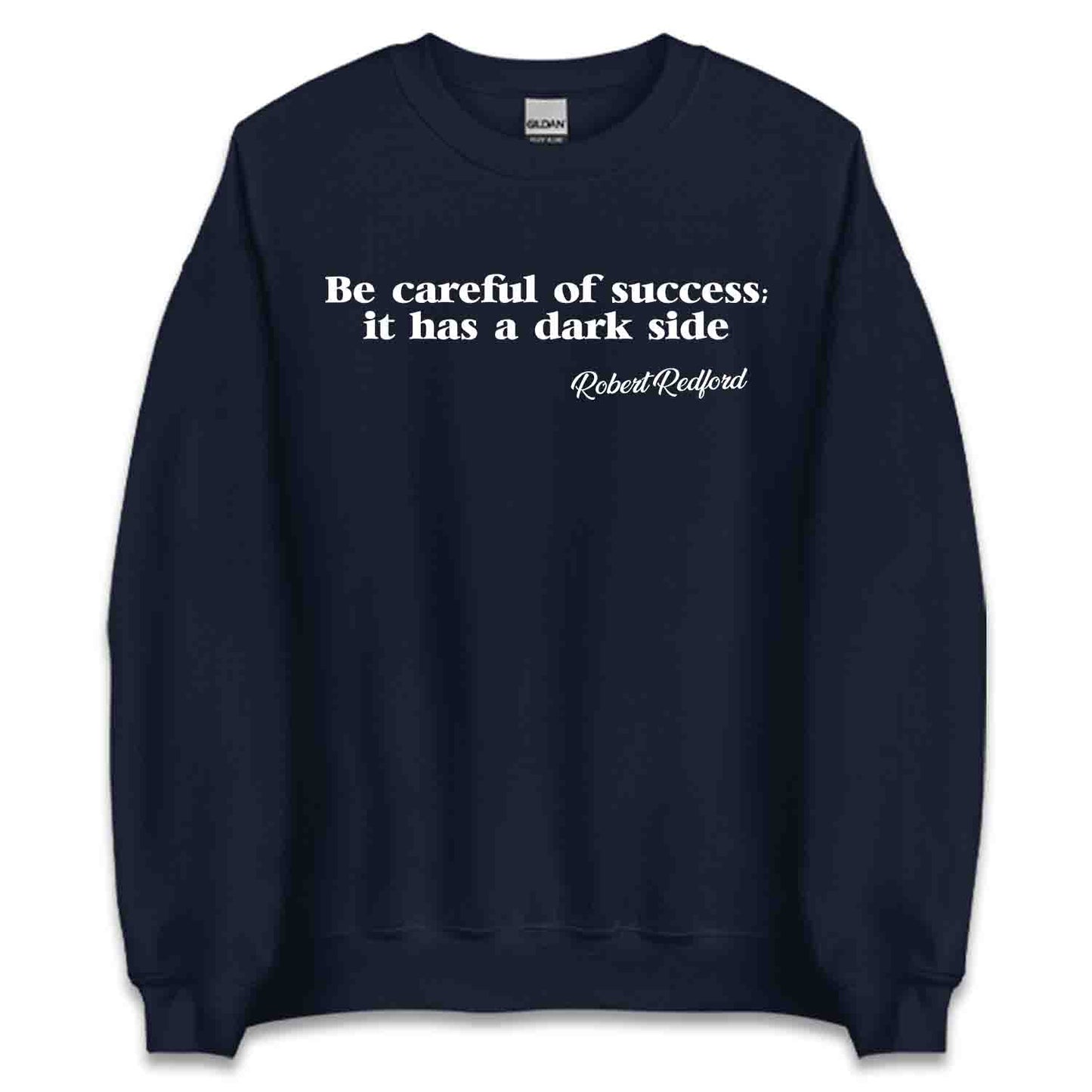 Be Careful of Success T-Shirt, Robert Redford Quote Sweatshirt, Classic Hollywood Tribute Hoodie | PRODUCT CODE: BWHCKJSDC