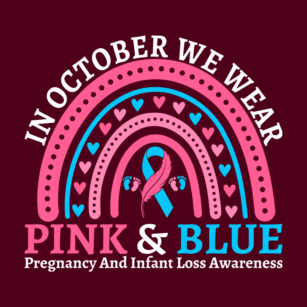 In October We Wear Pink and Blue Pregnancy and Infant Loss Miscarriage Awareness | PRODUCT CODE: BlSOUPRGNF