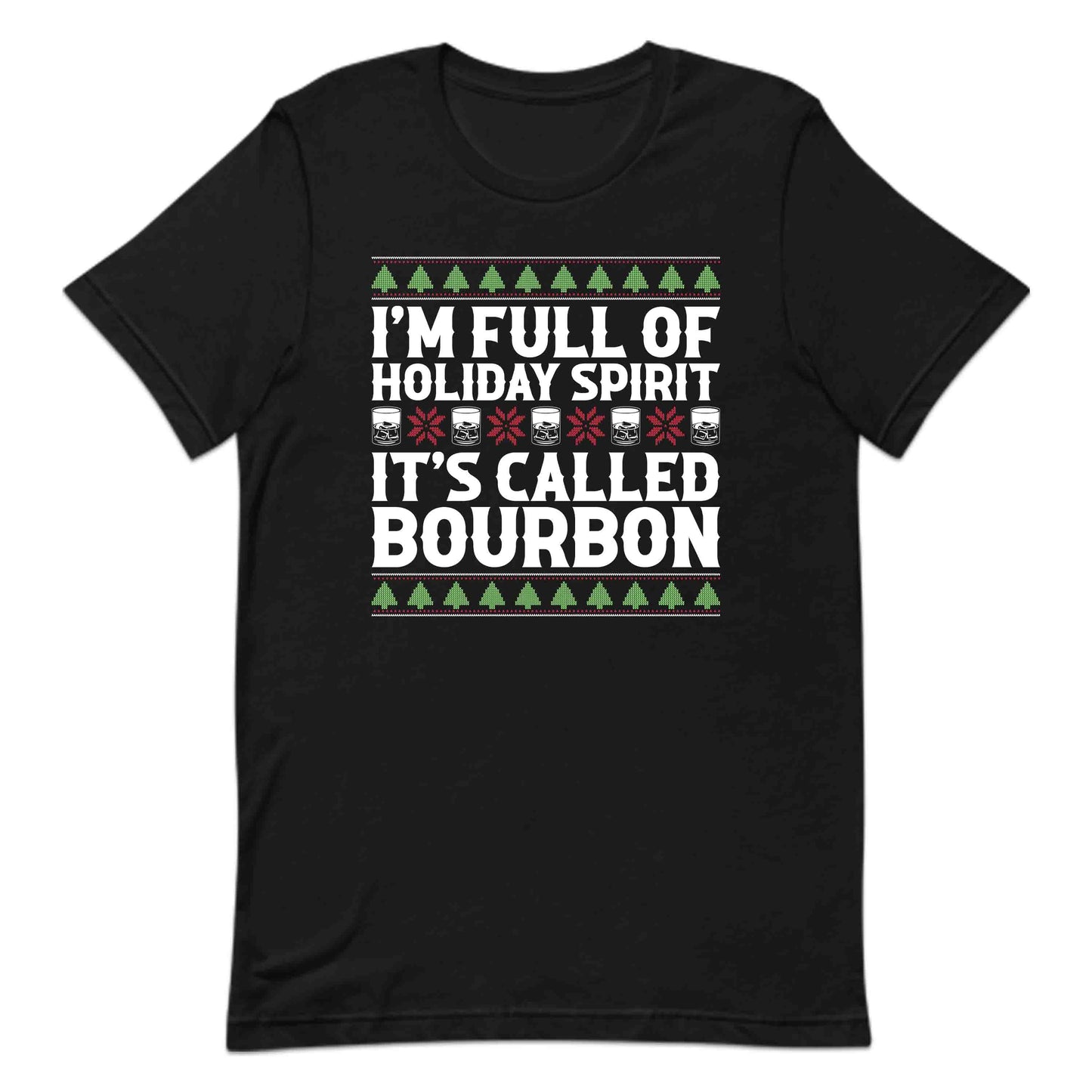 Christmas Drink I'm Full Of Christmas Spirit It's Called Bourbon Xmas Drinking | PRODUCT CODE: CHRDKNGBUR
