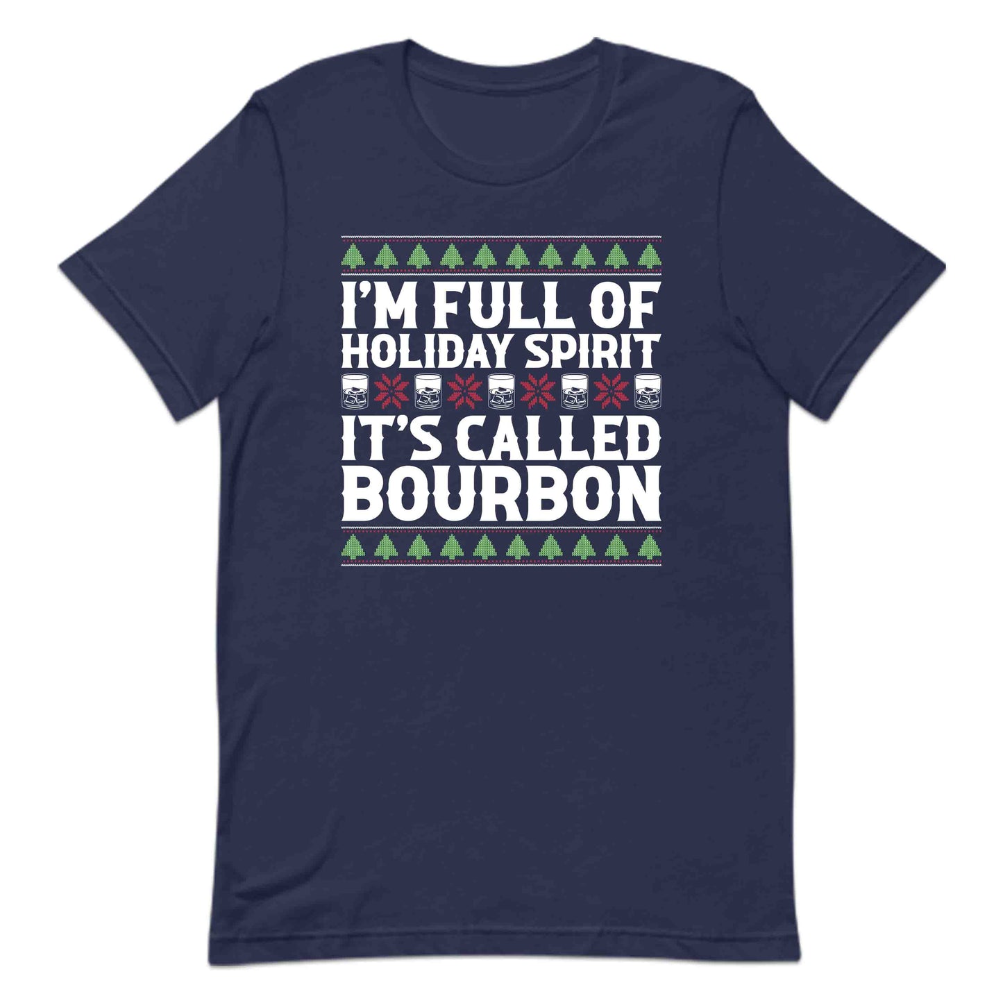 Christmas Drink I'm Full Of Christmas Spirit It's Called Bourbon Xmas Drinking | PRODUCT CODE: CHRDKNGBUR