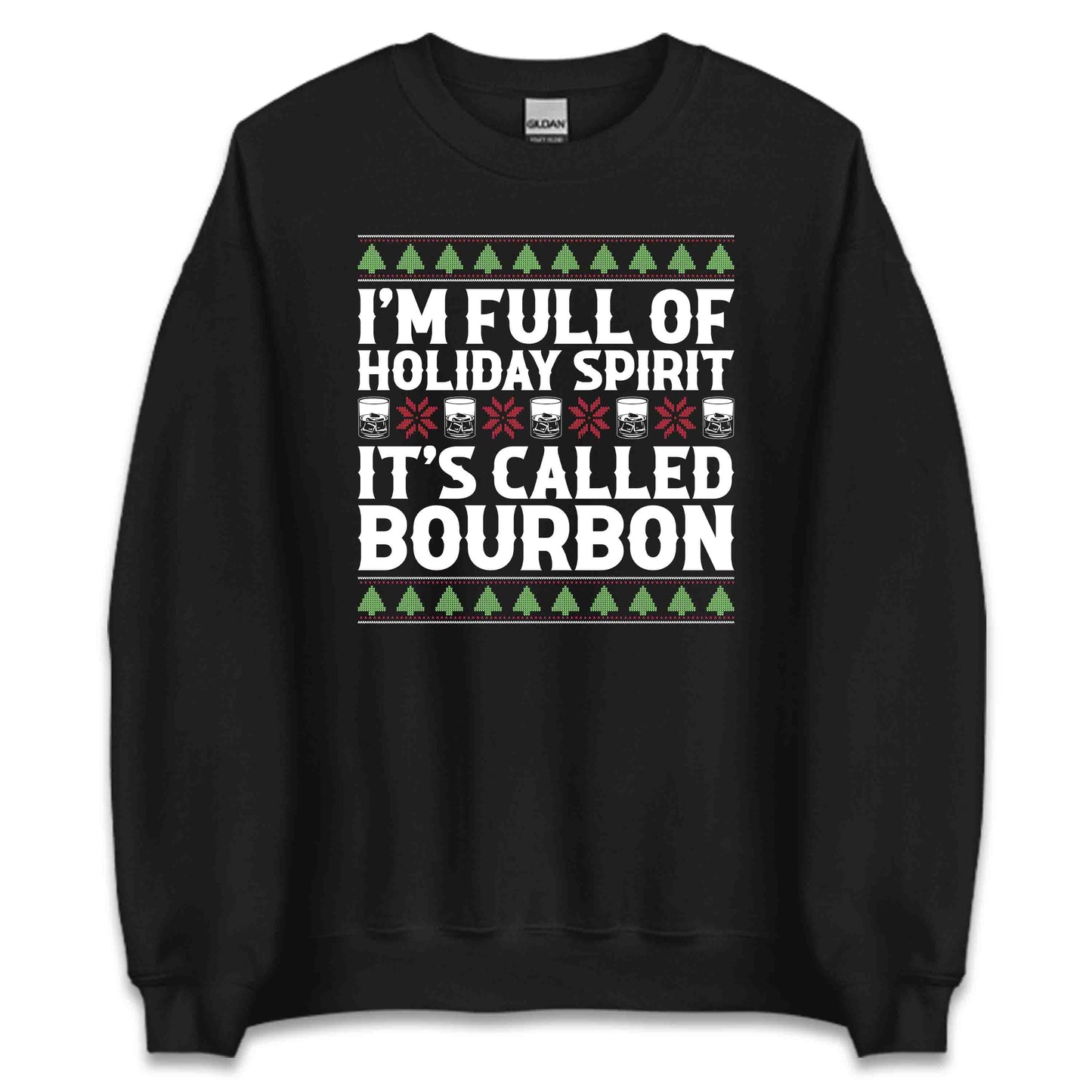 Christmas Drink I'm Full Of Christmas Spirit It's Called Bourbon Xmas Drinking | PRODUCT CODE: CHRDKNGBUR