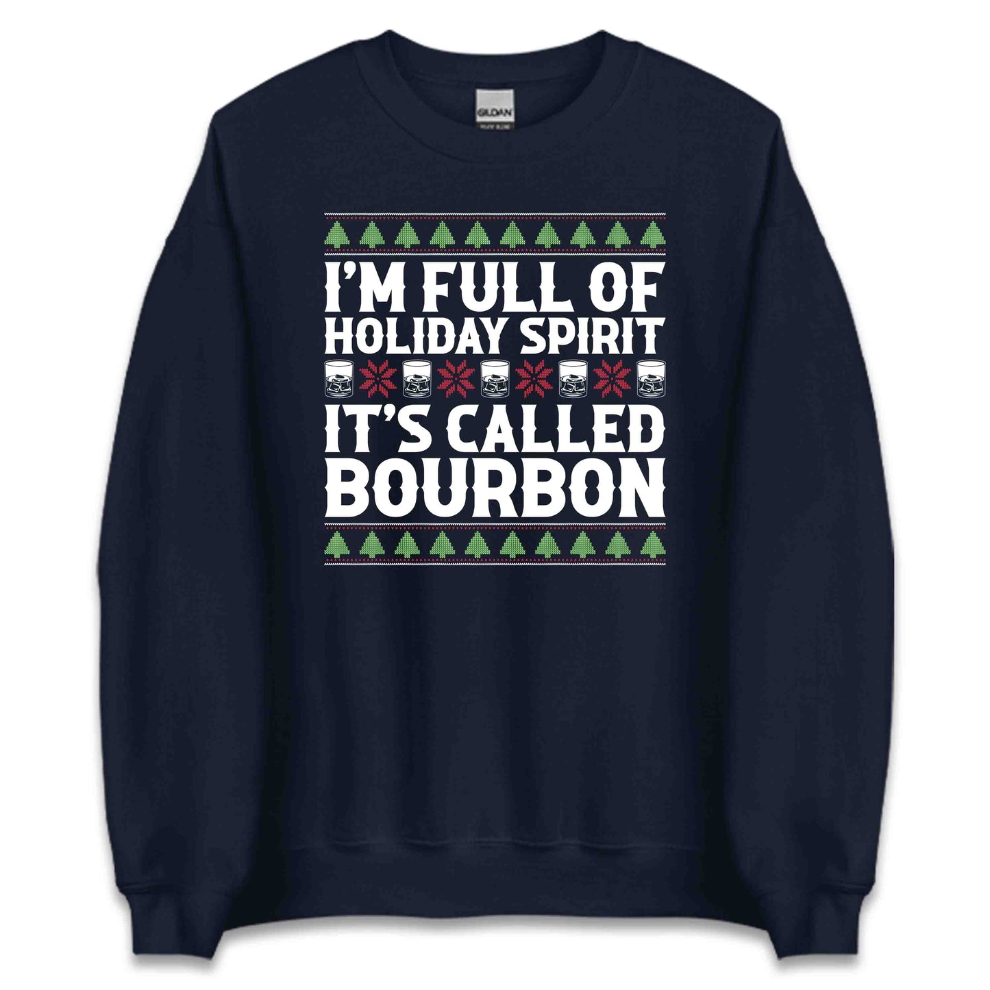 Christmas Drink I'm Full Of Christmas Spirit It's Called Bourbon Xmas Drinking | PRODUCT CODE: CHRDKNGBUR