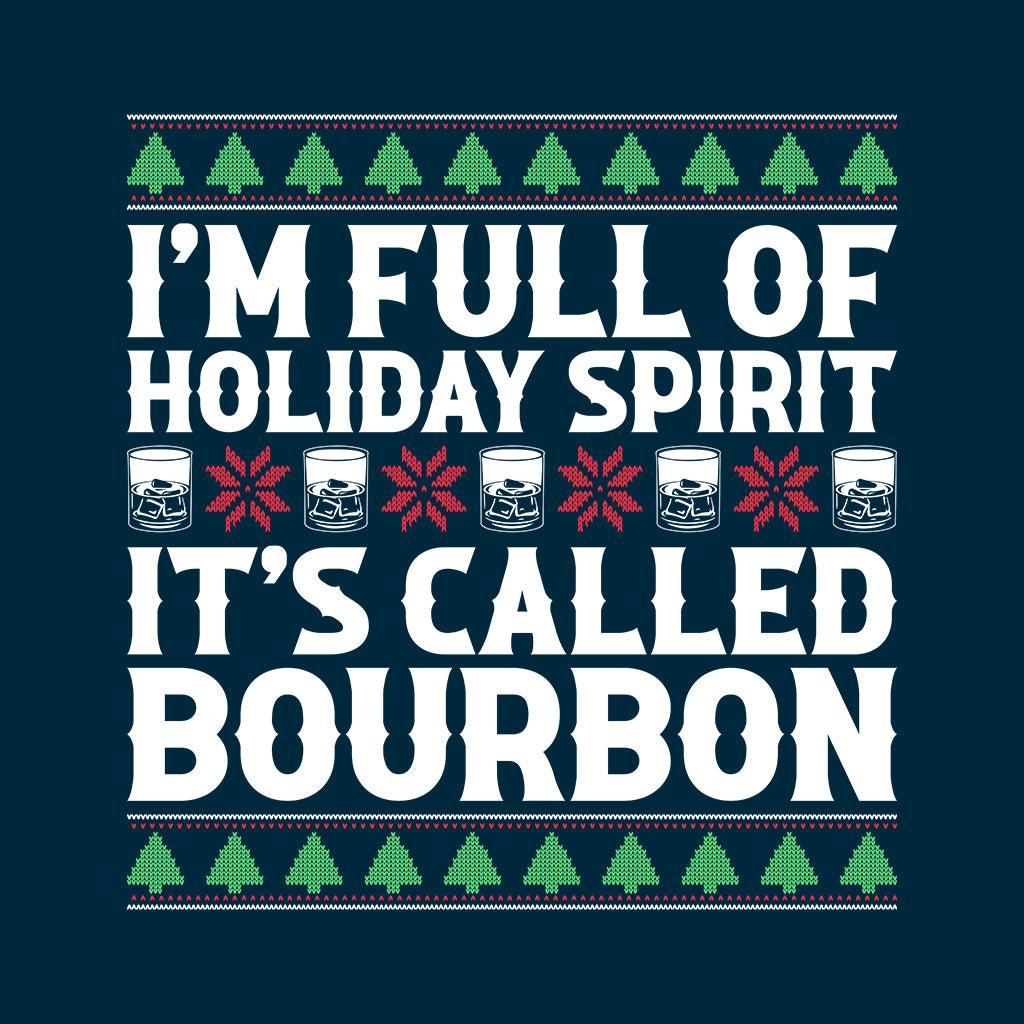Christmas Drink I'm Full Of Christmas Spirit It's Called Bourbon Xmas Drinking | PRODUCT CODE: CHRDKNGBUR