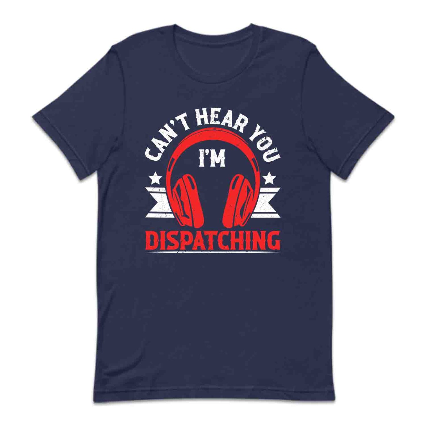 Can't Hear You I'm Dispatching Public Safety 911 Emergency Response | PRODUCT CODE: CNTHRDSPC