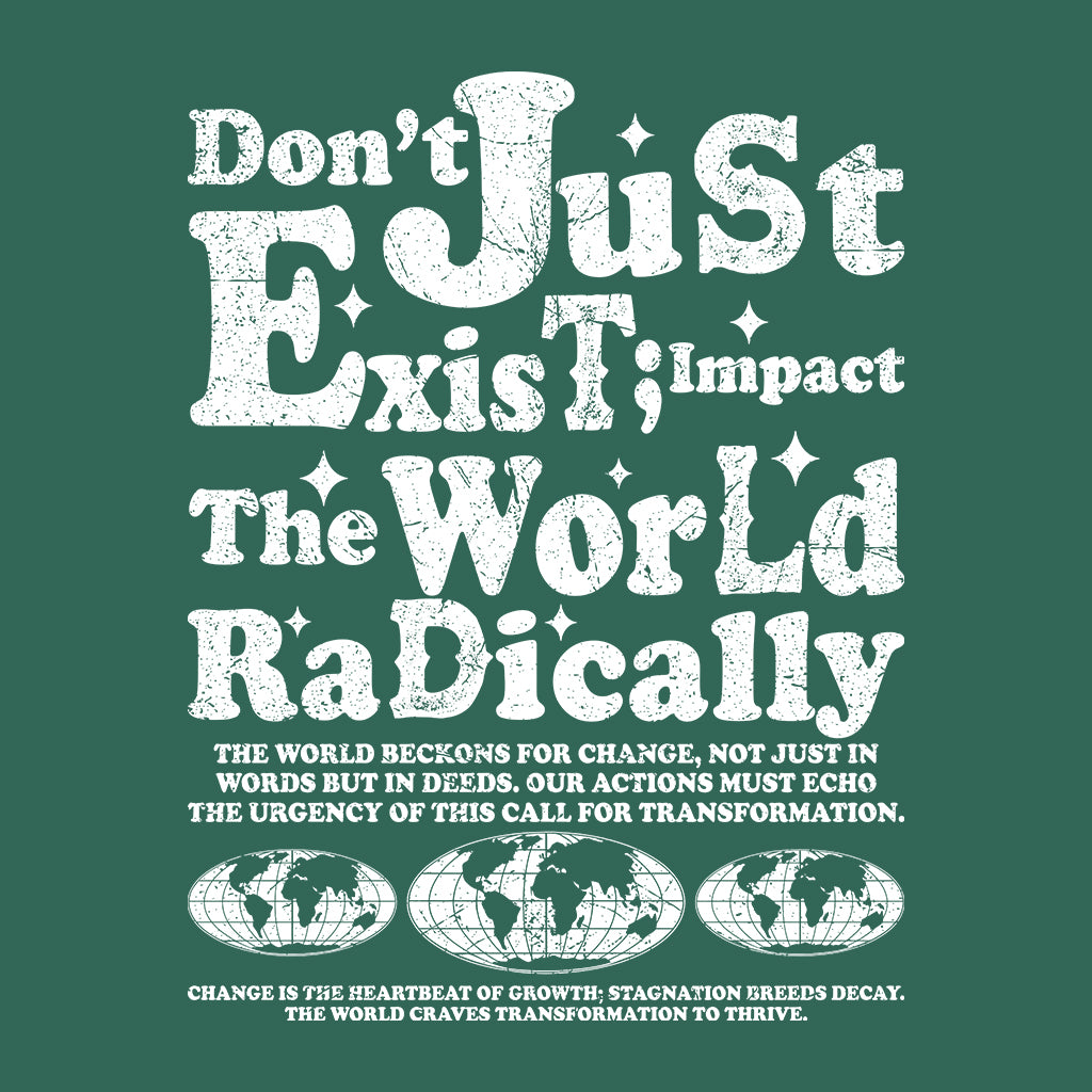 Don't Just Exit Impact The World Radically Inspirational Quote | PRODUCT CODE: DBTJUEXIMPC