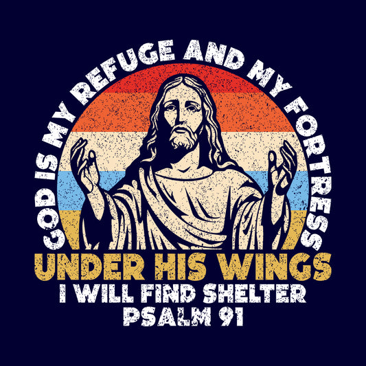 God Is My Refuge And My Fortress Under His Wings Psalm 91 | PRODUCT CODE: DGSIMRFGEF