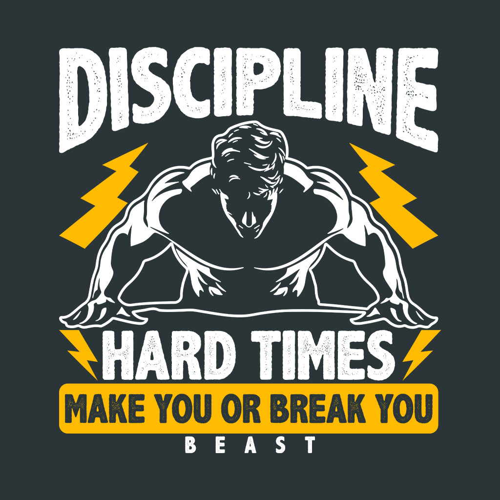 Discipline Hard Times Make You or Break You Beast Gym Warriors | PRODUCT CODE: DSPLNHRDTMEK
