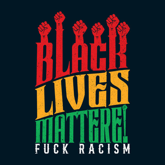 Black Lives Matter Fuck Racism BLM Stand Against Racism | PRODUCT CODE: FKCRSMIWBLKAO