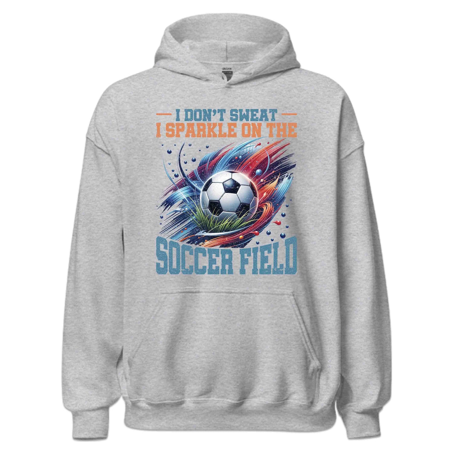 Funny Soccer Quote I Don’t Sweat I Sparkle On The Soccer Field | PRODUCT CODE: FNYSCORQUTDN