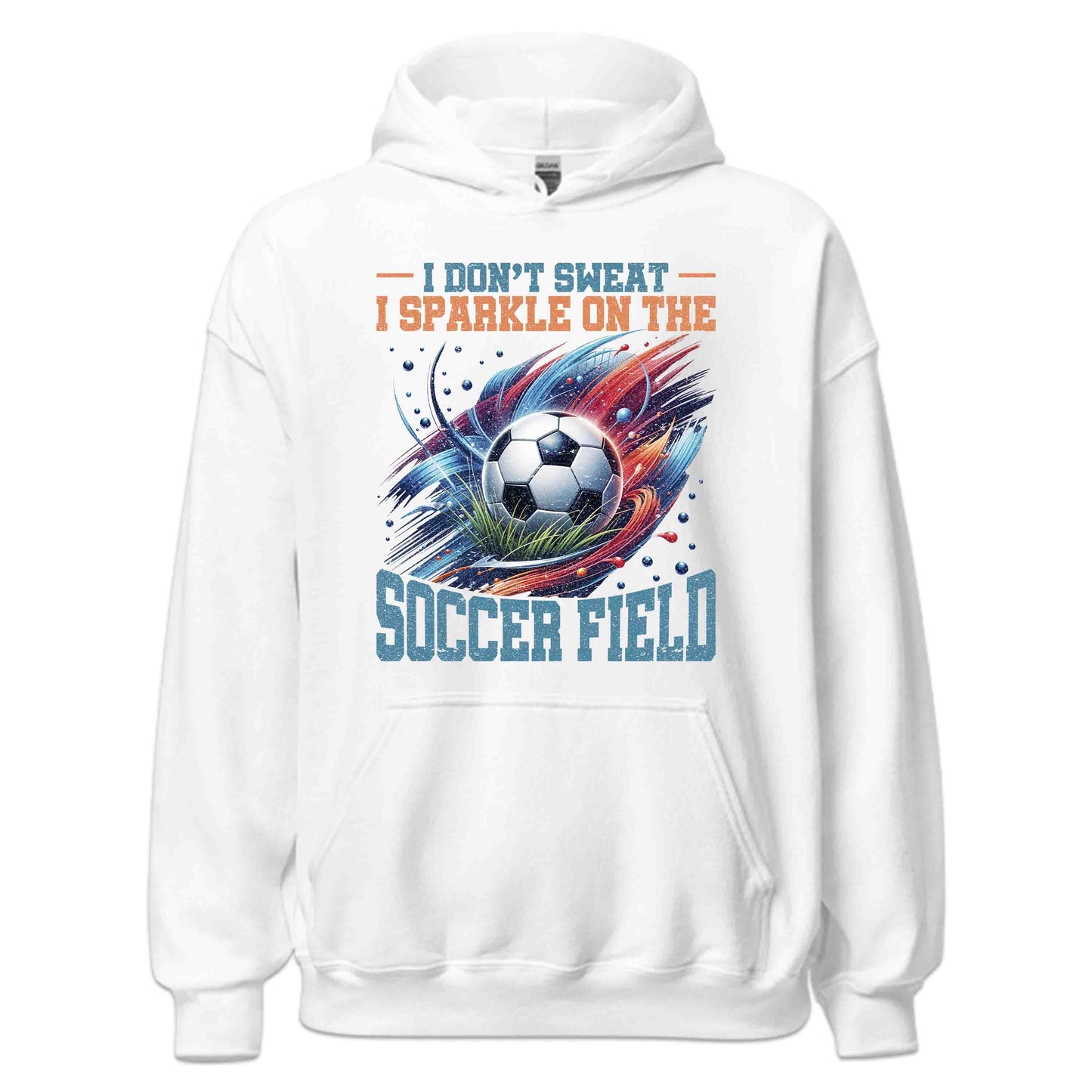 Funny Soccer Quote I Don’t Sweat I Sparkle On The Soccer Field | PRODUCT CODE: FNYSCORQUTDN