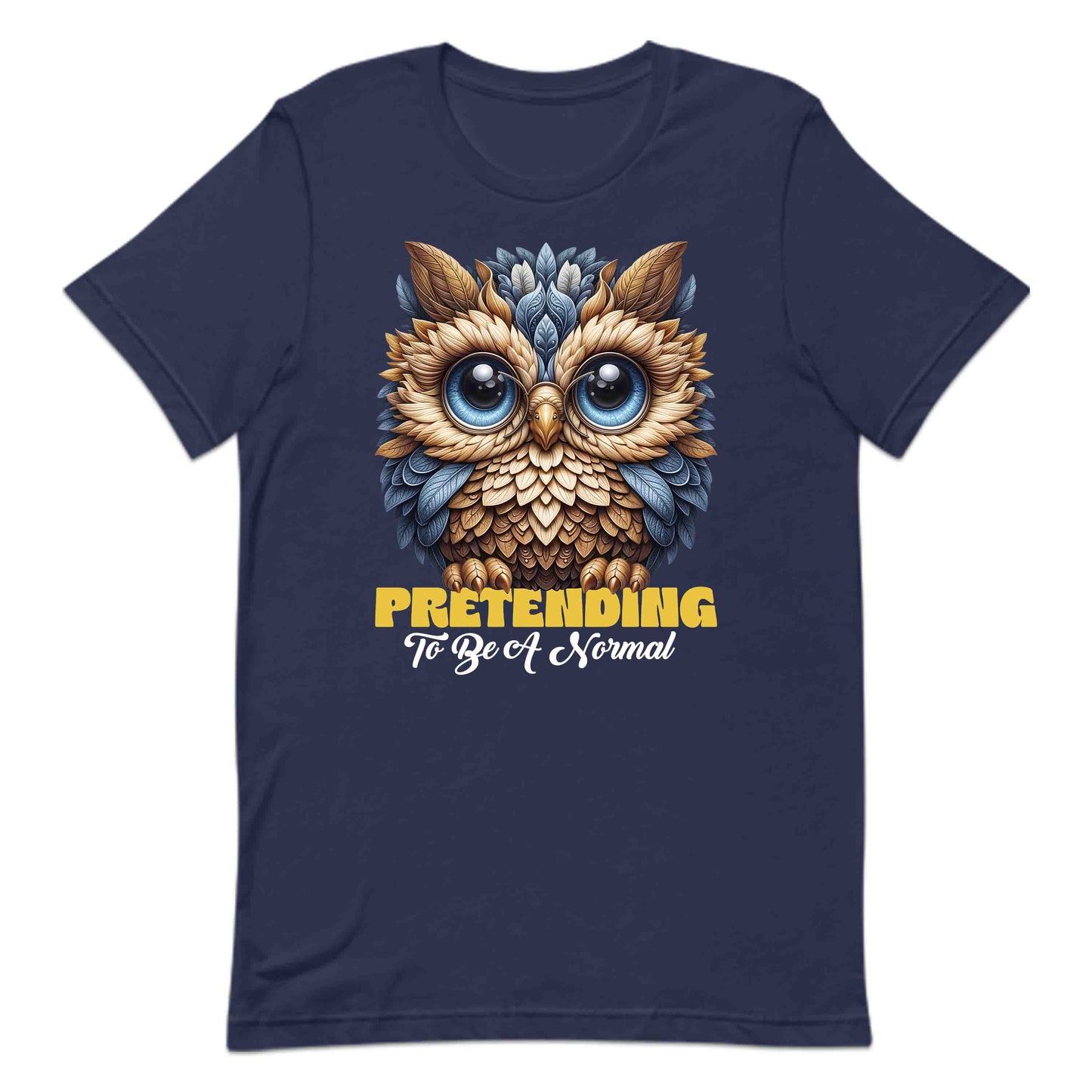 Funny Owl Lover Pretending to Be Normal Hilarious Owl Quote Whimsical Woodland | PRODUCT CODE: FNYWLOLVRPTD