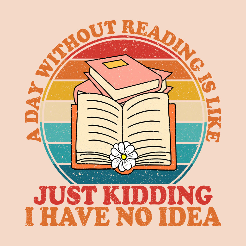 Funny Book Lover A Day Without Reading Retro Bookworm Literary Humor | PRODUCT CODE: FYNJKBOLVRSE