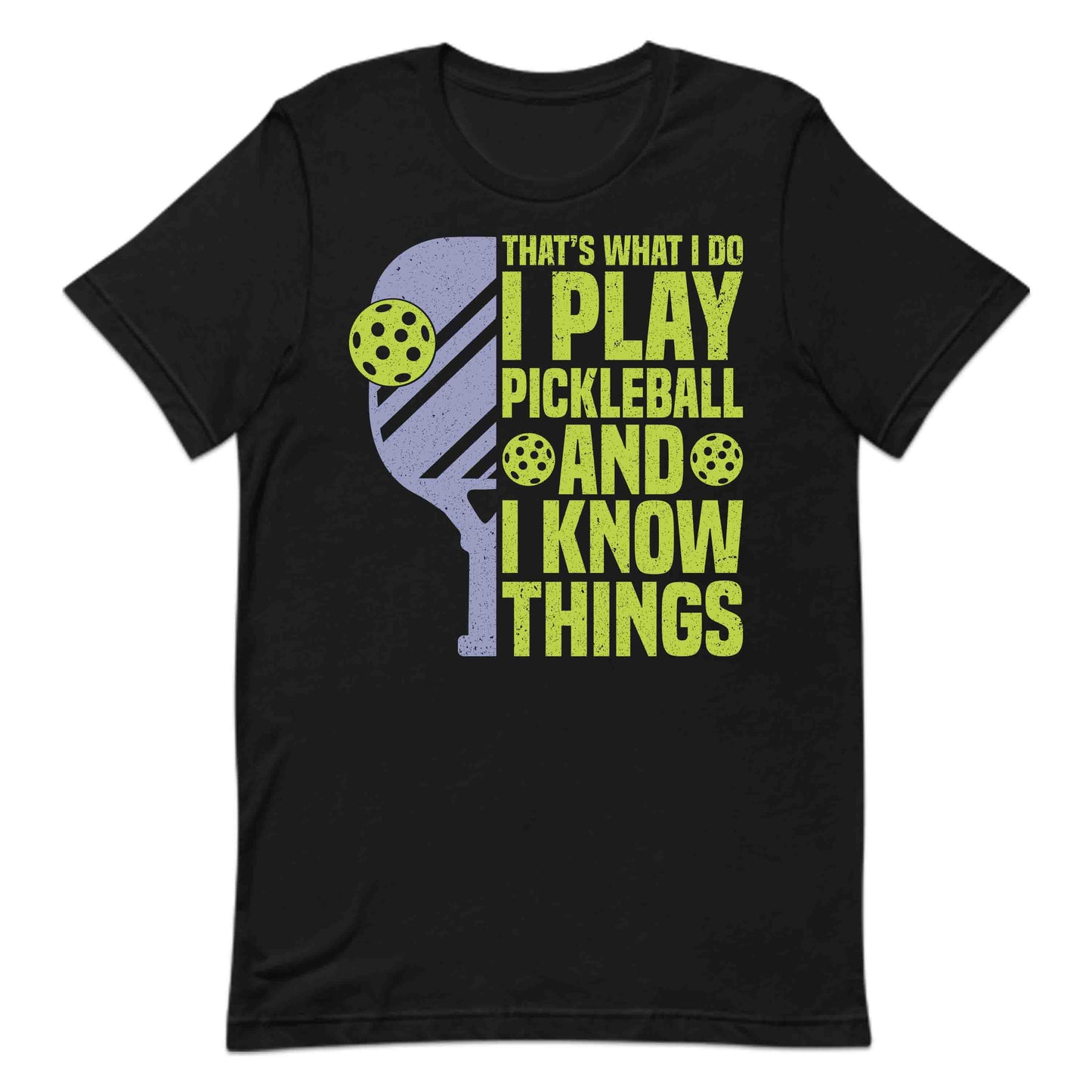Funny Pickleball I Play Pickleball and I Know Things Witty Pickleball Quote | PRODUCT CODE: FYNPCKBLAWTH