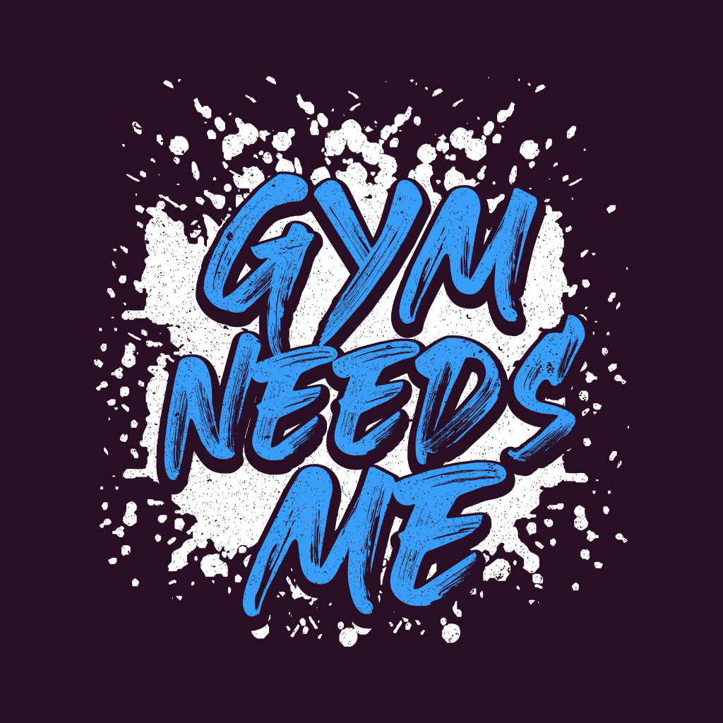 Gym Needs Me Motivational Gym Fitness Lovers | PRODUCT CODE: GMNEDYFTNLVR