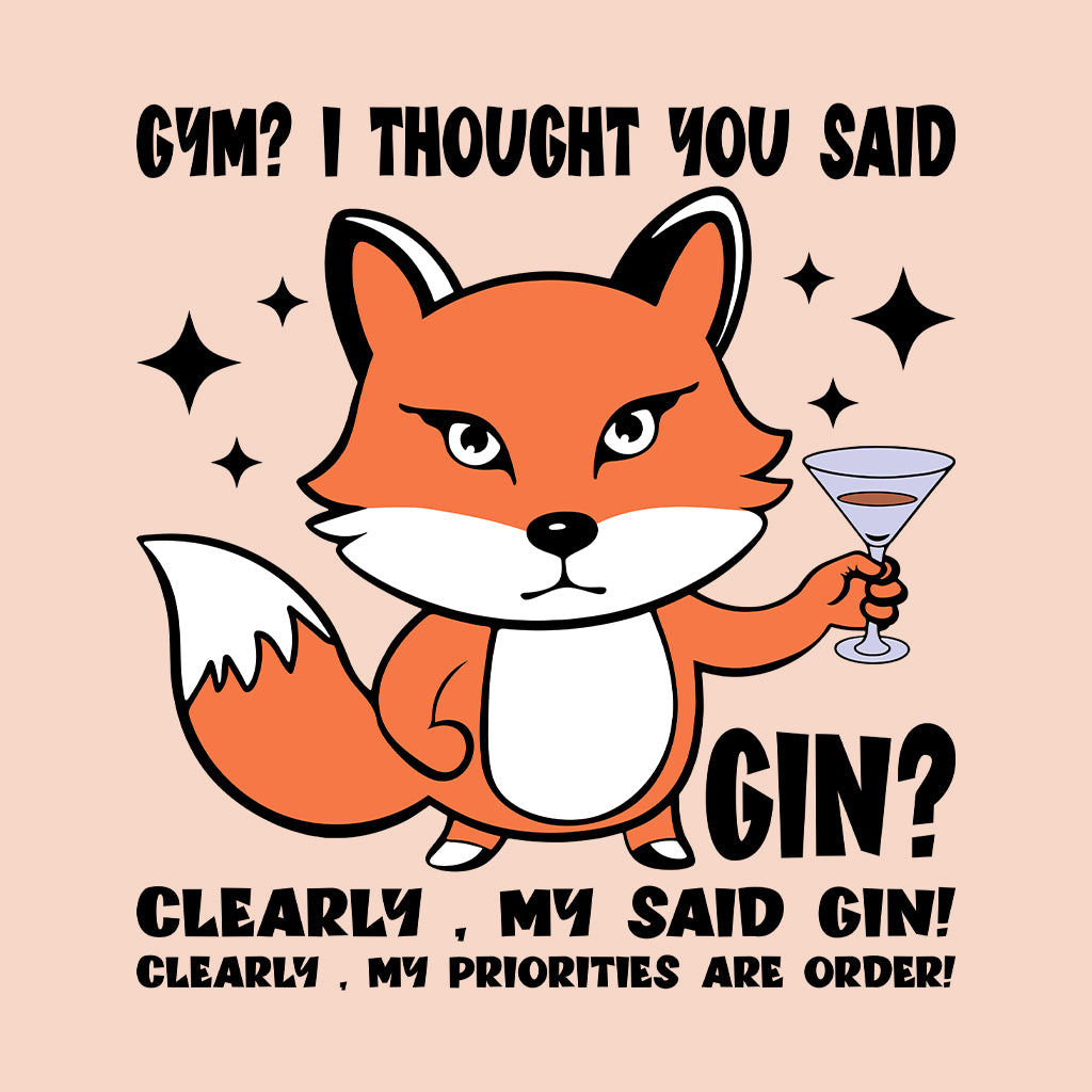 Gym? I Thought You Said Gin Fox Holding Martini Glass | PRODUCT CODE: GMTHYSDGN
