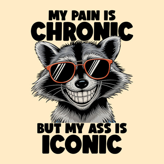 Funny Raccoon Meme T-Shirt – Sarcastic ‘Chronic Pain Iconic Ass’ Hoodie & Sweatshirt | PRODUCT CODE: HJSADRWEC
