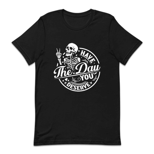 Have The Day You Deserve Motivational Skeleton | PRODUCT CODE: HVTDYUSRV