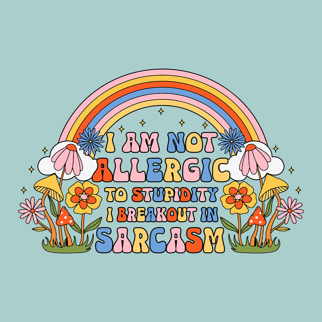 I'm Allergic To Stupidity I Break Out In Sarcasm | PRODUCT CODE: IALGRICPUDY