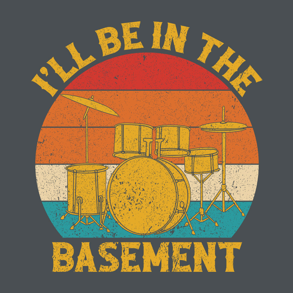 I'll Be In The Basement Drum Lover | PRODUCT CODE: IBNTHSMTDR
