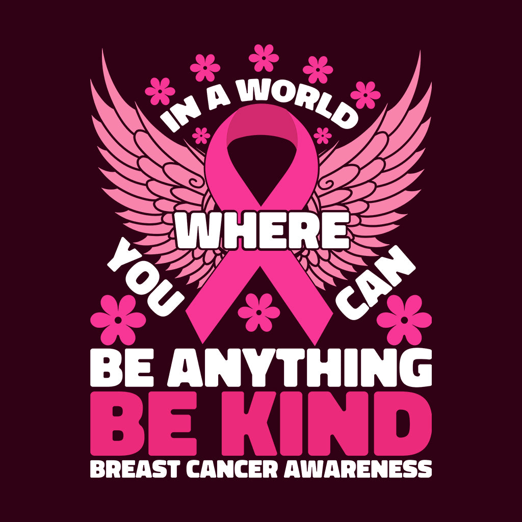In A World Where You Can Be Anything Breast Cancer Awareness | PRODUCT CODE: INWRLBSCAW