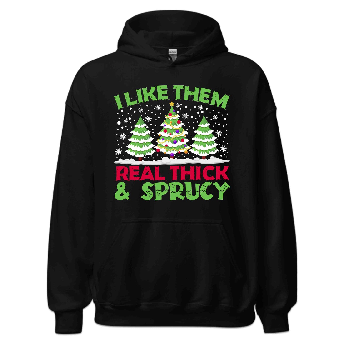 I Like Them Real Thick & Sprucy Christmas Trees Snowy Xmas | PRODUCT CODE: LKTHMECKSPY