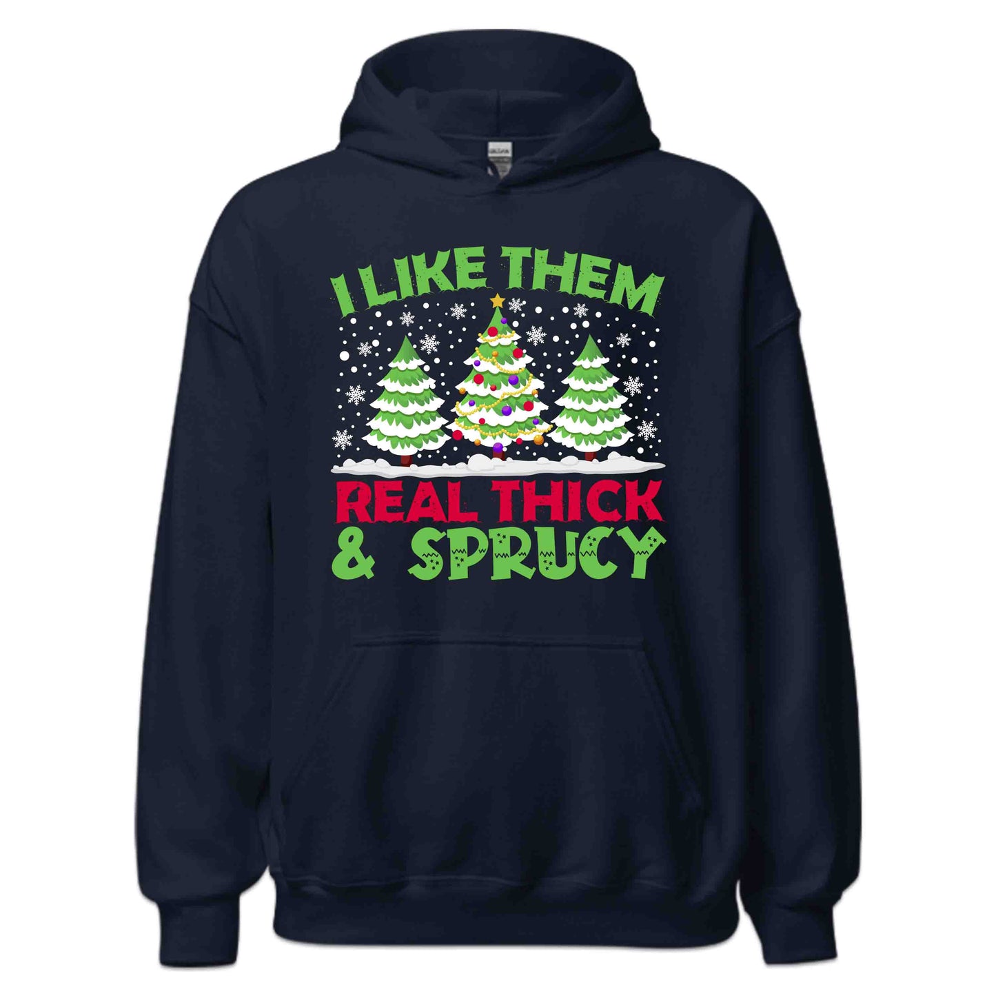 I Like Them Real Thick & Sprucy Christmas Trees Snowy Xmas | PRODUCT CODE: LKTHMECKSPY
