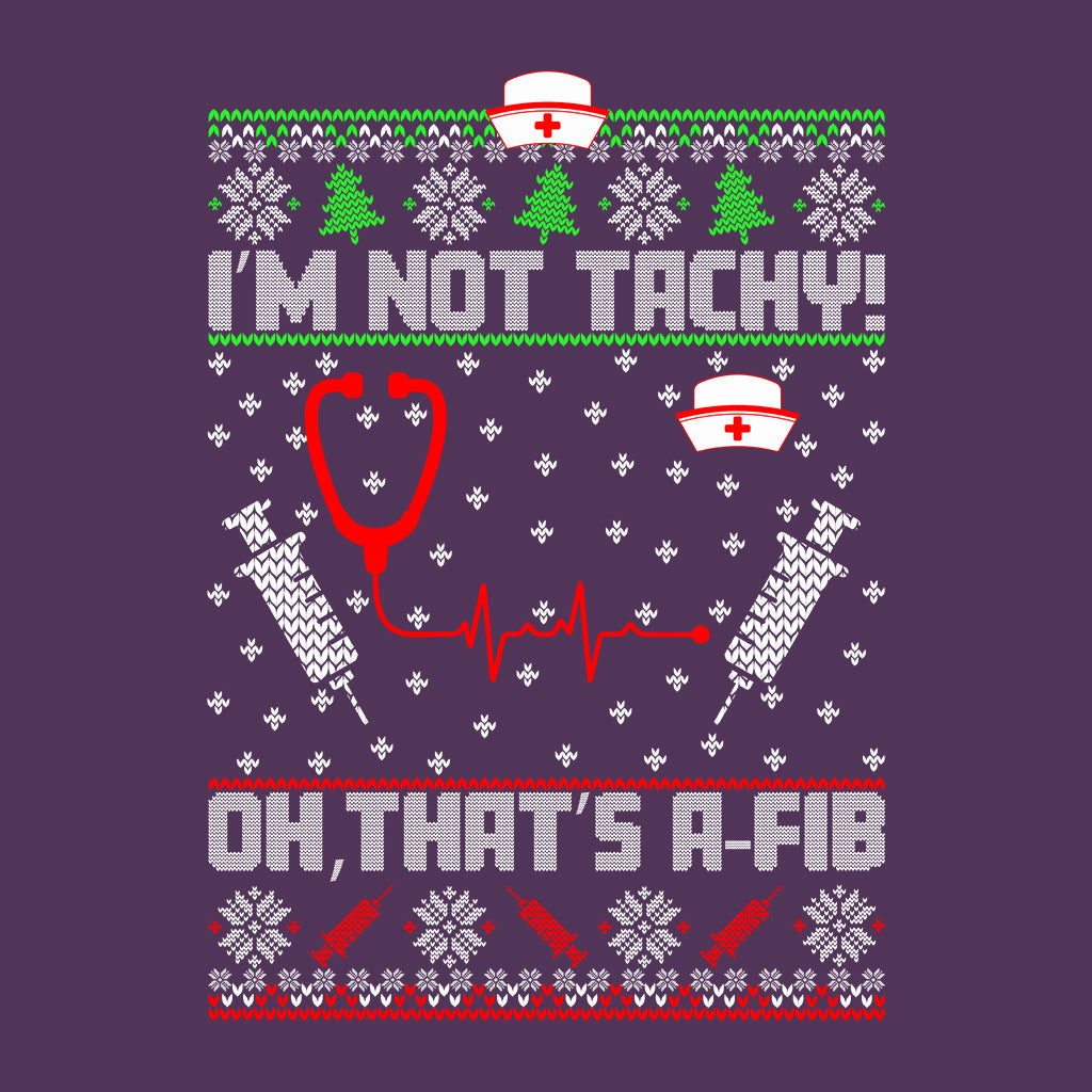 I’m Not Tachy, Oh, That’s A-Fib Nurse Christmas Heart Rhythm Xmas | PRODUCT CODE: MINTIDBFNUSC