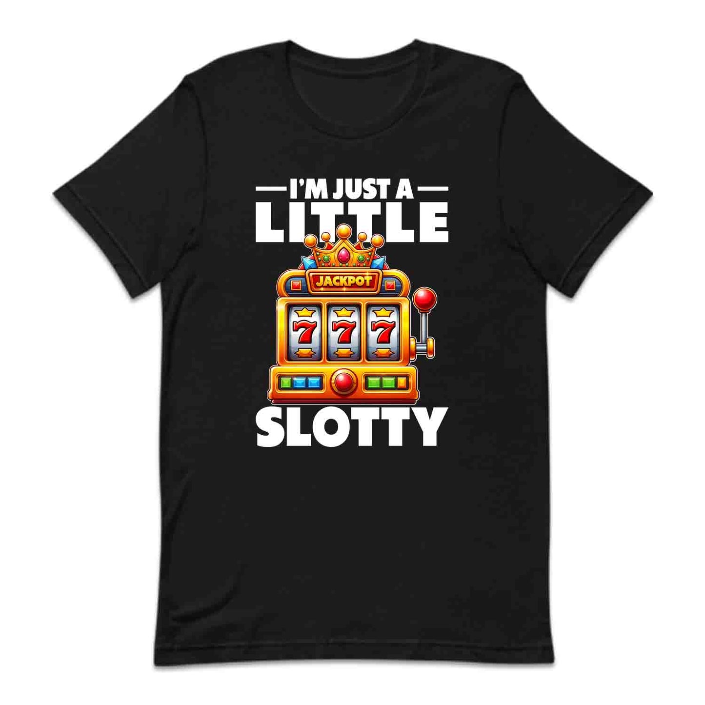 Slot Machine I'm Just A Little Slotty Casino Humor | PRODUCT CODE: MJSTMCHNGA