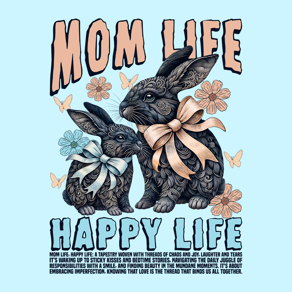 Mom Life Happy Life Bunny Mother's Day | PRODUCT CODE: MOLFEHPYTSYD