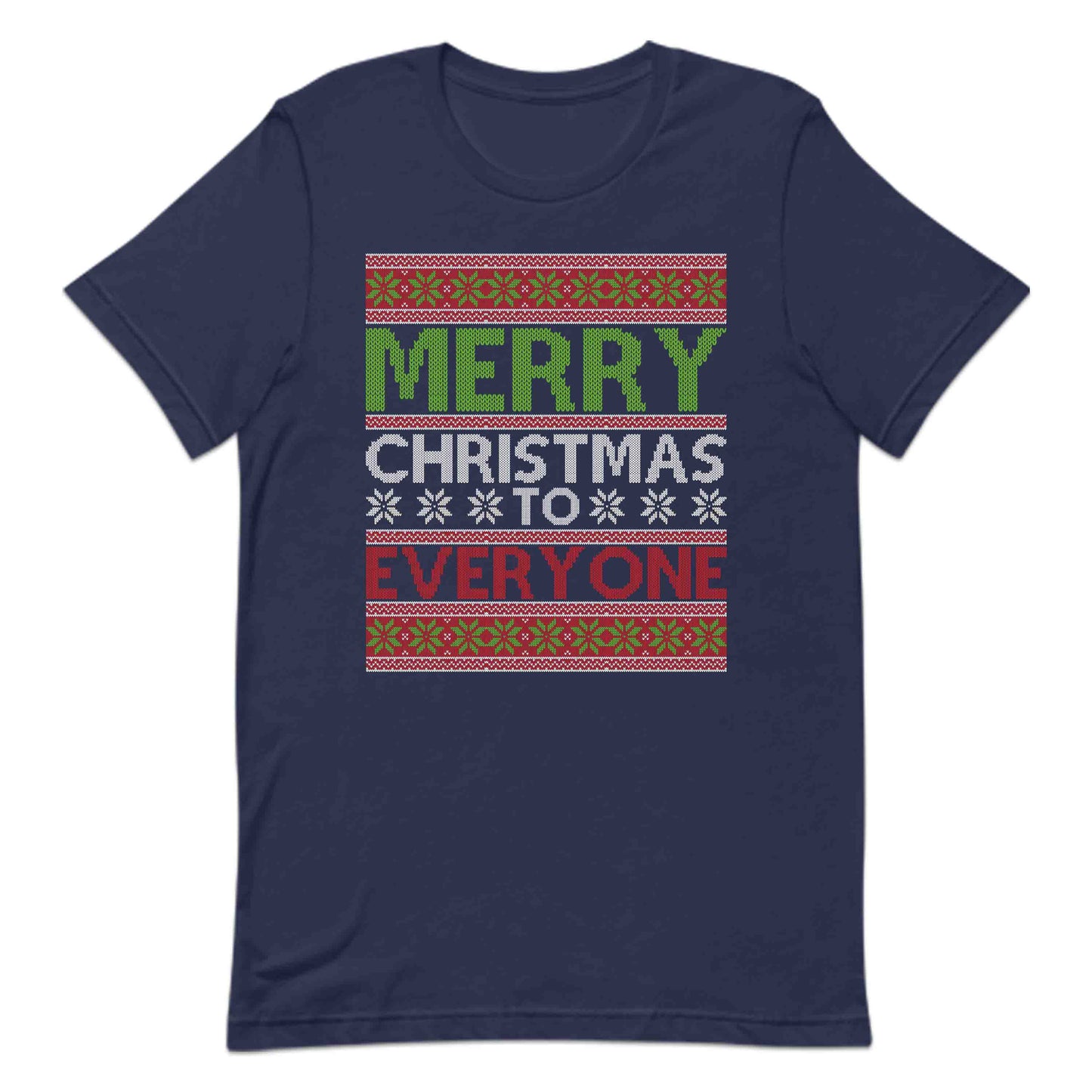 Merry Christmas To Everyone Ugly Xmas Funny Holiday | PRODUCT CODE: MTRMCHTOEVN