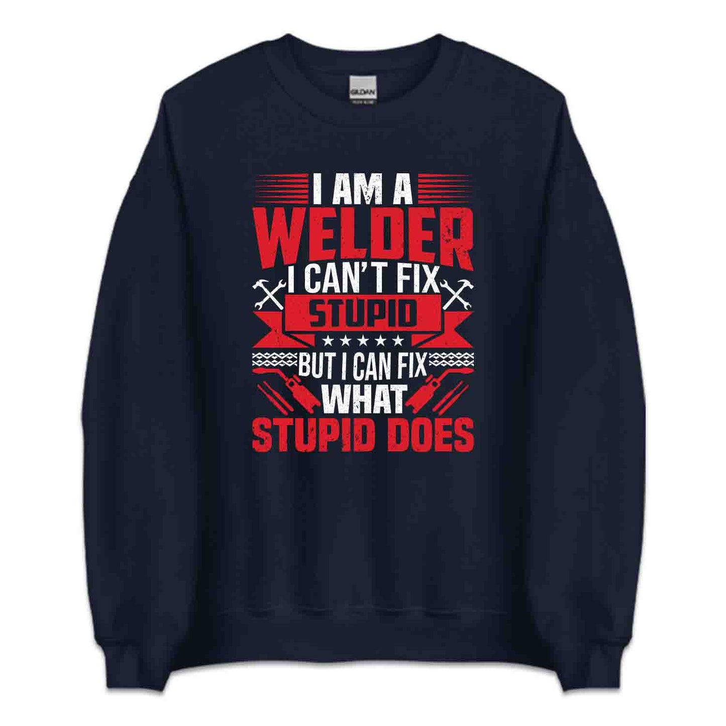 I'm A Welder I Can't Fix Stupid But I Can Fix What Stupid Does Welding Humor | PRODUCT CODE: MWLDRCNSTP