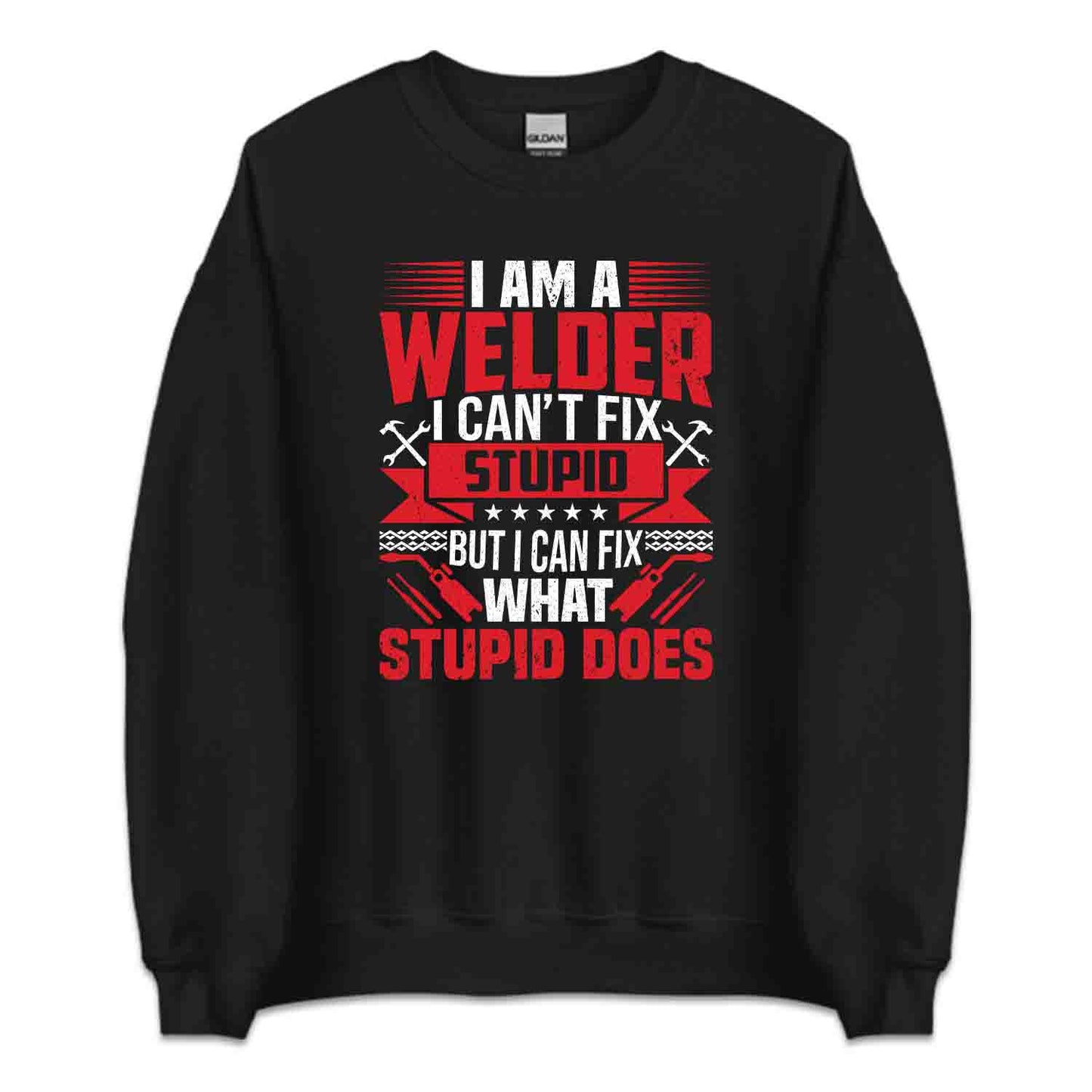 I'm A Welder I Can't Fix Stupid But I Can Fix What Stupid Does Welding Humor | PRODUCT CODE: MWLDRCNSTP