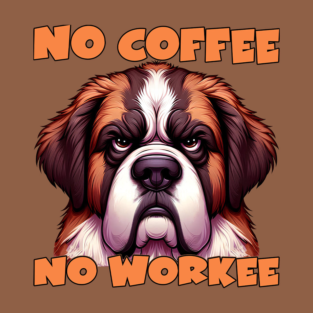 No Coffee No Workee Angry St. Bernard Dog | PRODUCT CODE: NCFEWRKANS