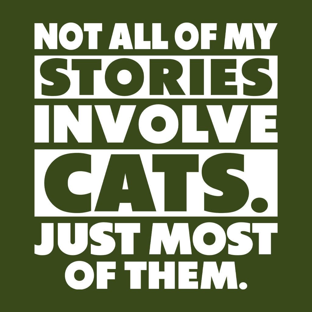 Not All Of My Stories Involve Cats Just Most Of Them | PRODUCT CODE: NTALOMSTCJ